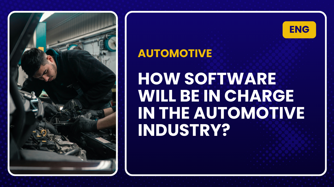 How Software Will Be in Charge in the Automotive Industry?